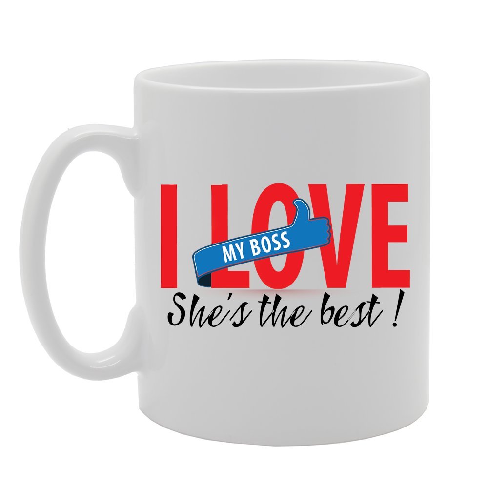 I Love My Boss She'S The Best!   Printed Tea Coffee Ceramic  Mg3559 - Funny Printed Coffee Mug - Great Gift Idea
