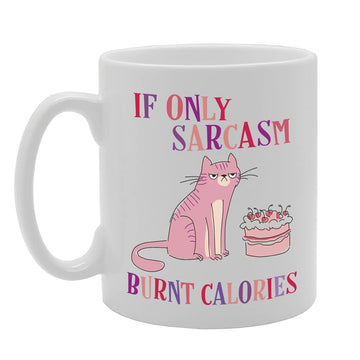 If Only Sarcasm Burnt Calories Tea   Printed Tea Coffee Ceramic  Mg5306 - Funny Printed Coffee Mug - Great Gift Idea