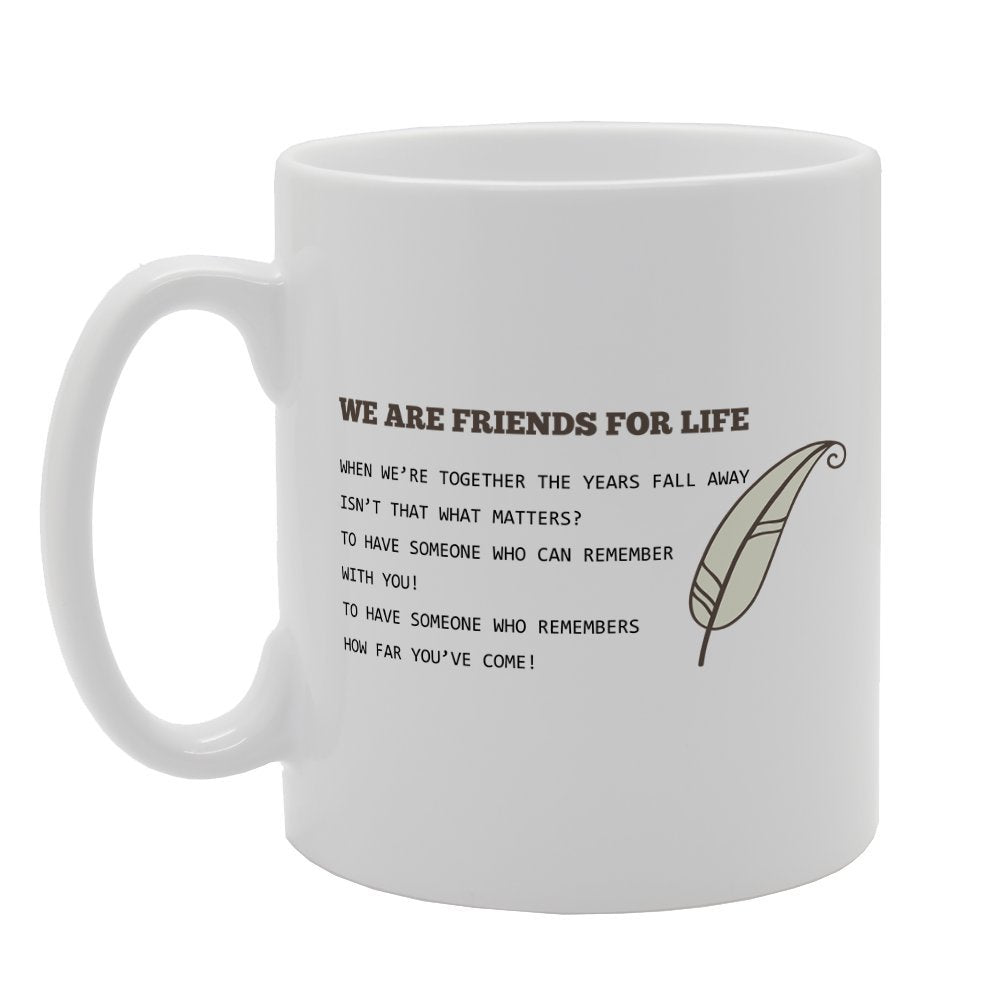 We Are Friends For Life   Printed Tea Coffee Ceramic  Mg3109 - Funny Printed Coffee Mug - Great Gift Idea
