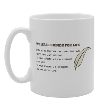 We Are Friends For Life   Printed Tea Coffee Ceramic  Mg3109 - Funny Printed Coffee Mug - Great Gift Idea