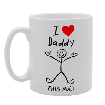 I Love Daddy This Much   Printed Tea Coffee Ceramic  Mg739 - Funny Printed Coffee Mug - Great Gift Idea
