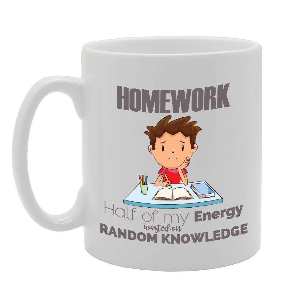 Homework Half Of My Energy Wasted On Random Knowledge   Printed Tea Coffee Ceramic  Mg3569 - Funny Printed Coffee Mug - Great Gift Idea