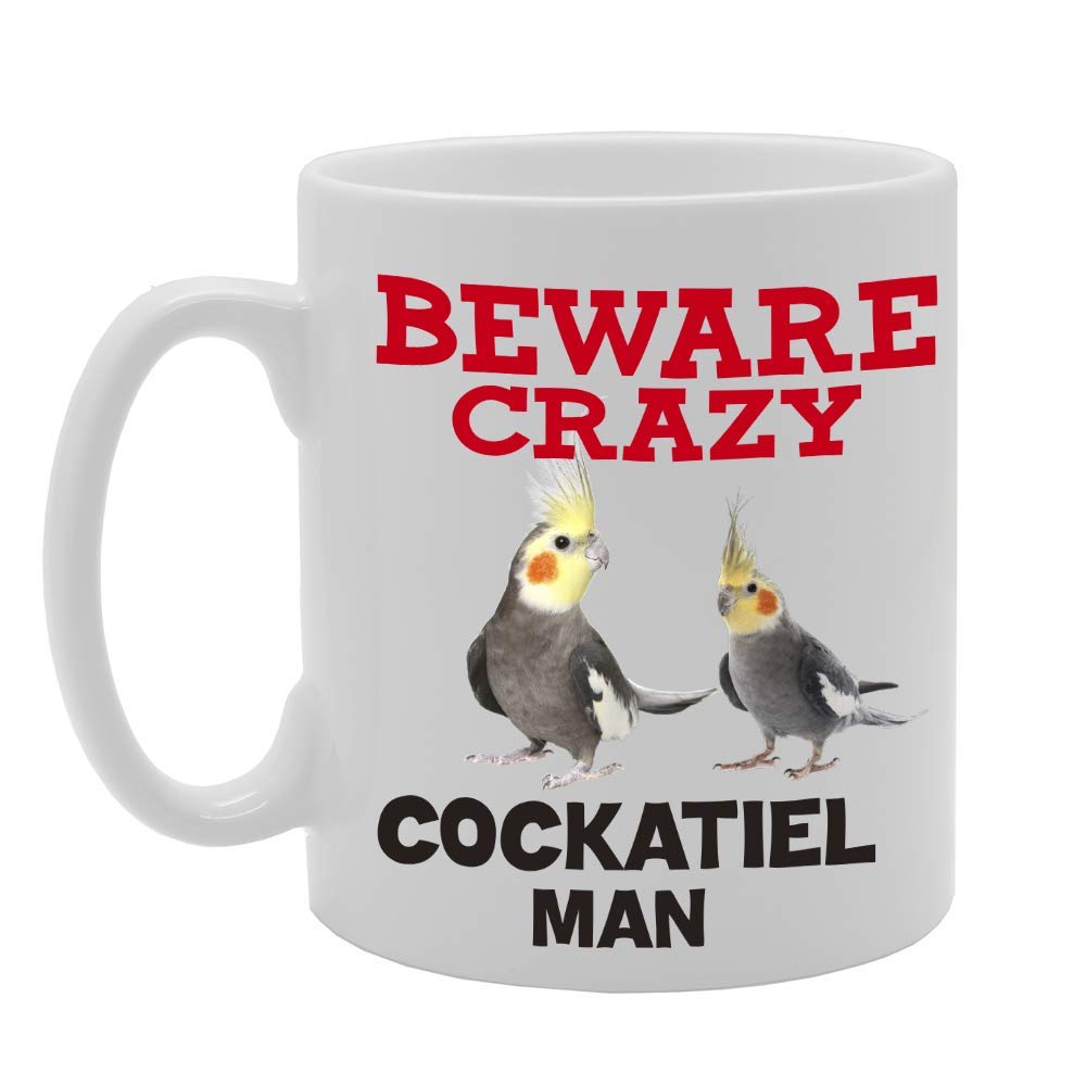 Beware Crazy Cockatiel Man   Printed Tea Coffee Ceramic  Mg4422 - Funny Printed Coffee Mug - Great Gift Idea