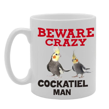 Beware Crazy Cockatiel Man   Printed Tea Coffee Ceramic  Mg4422 - Funny Printed Coffee Mug - Great Gift Idea