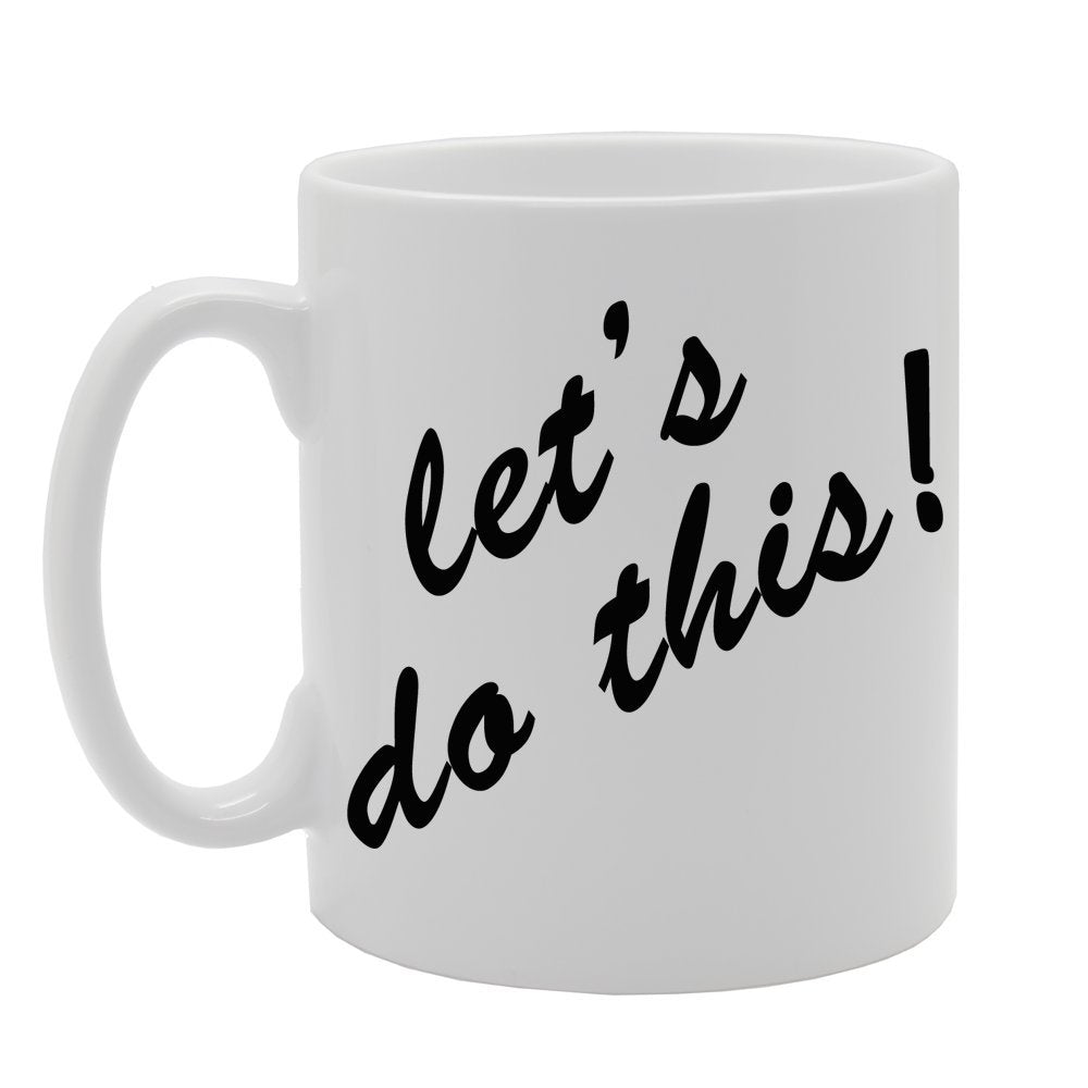Let'S Do This!   Printed Tea Coffee Ceramic  Mg667 - Funny Printed Coffee Mug - Great Gift Idea