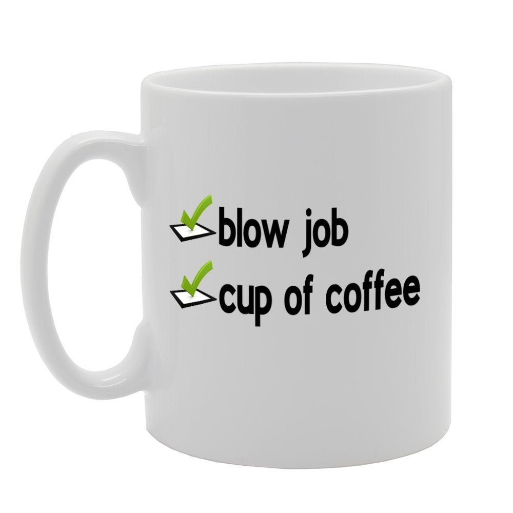 Blow Job Cup Of Coffee/Ticked/Funny/Rude/Naughty   Printed Tea Coffee Ceramic  Mg884 - Funny Printed Coffee Mug - Great Gift Idea