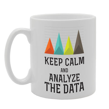 Keep Calm And Analyze The Data   Printed Tea Coffee Ceramic  Mg3494 - Funny Printed Coffee Mug - Great Gift Idea