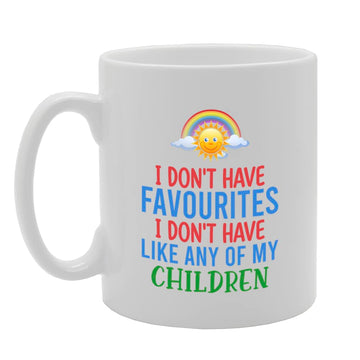 I Don'T Have Favourites   Printed Tea Coffee Ceramic  Mg5558 - Funny Printed Coffee Mug - Great Gift Idea