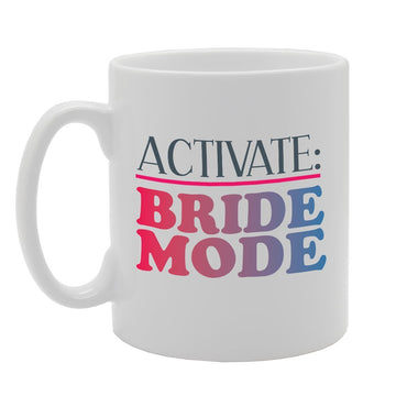 Activate: Bride Mode   Printed Tea Coffee Ceramic  Mg2728 - Funny Printed Coffee Mug - Great Gift Idea