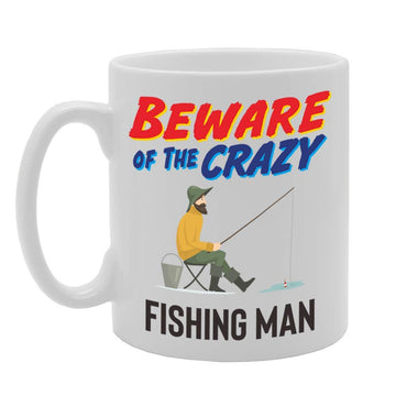Beware Of The Crazy Fishing Man   Printed Tea Coffee Ceramic  Mg5051 - Funny Printed Coffee Mug - Great Gift Idea