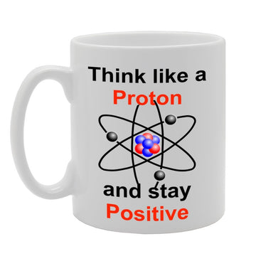 Think Like Pront And Stay Like Positive   Printed Tea Coffee Ceramic  Mg1115 - Funny Printed Coffee Mug - Great Gift Idea