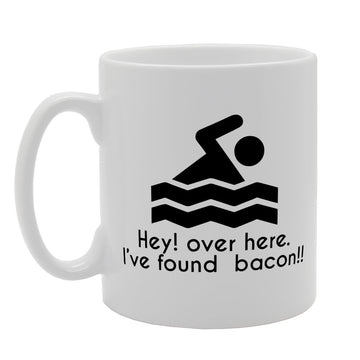 Hey Over Here Ive Found Bacon   Printed Tea Coffee Ceramic  Mg1552 - Funny Printed Coffee Mug - Great Gift Idea
