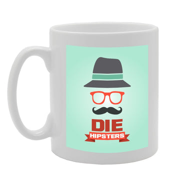Die Hipsters   Printed Tea Coffee Ceramic  Mg2286 - Funny Printed Coffee Mug - Great Gift Idea