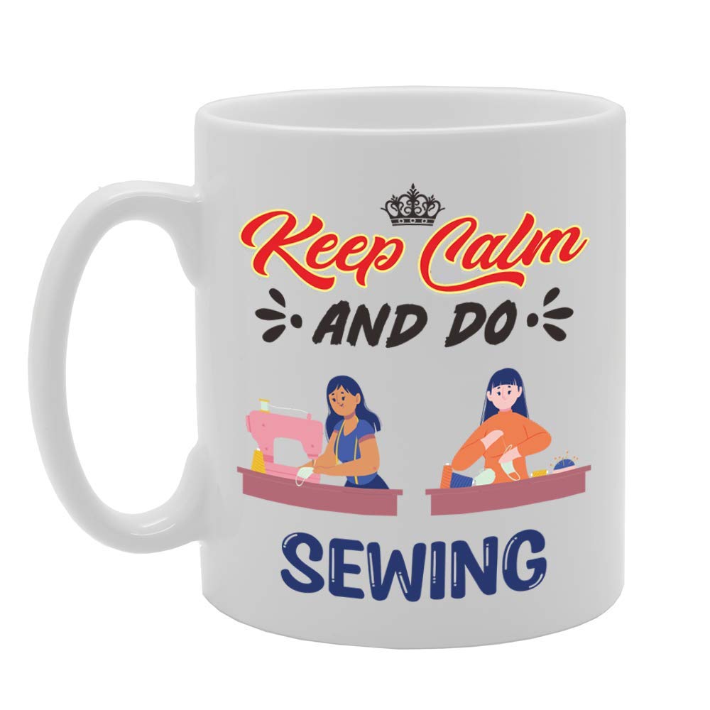 Keep Calm And Do Sewing   Printed Tea Coffee Ceramic  Mg5069 - Funny Printed Coffee Mug - Great Gift Idea