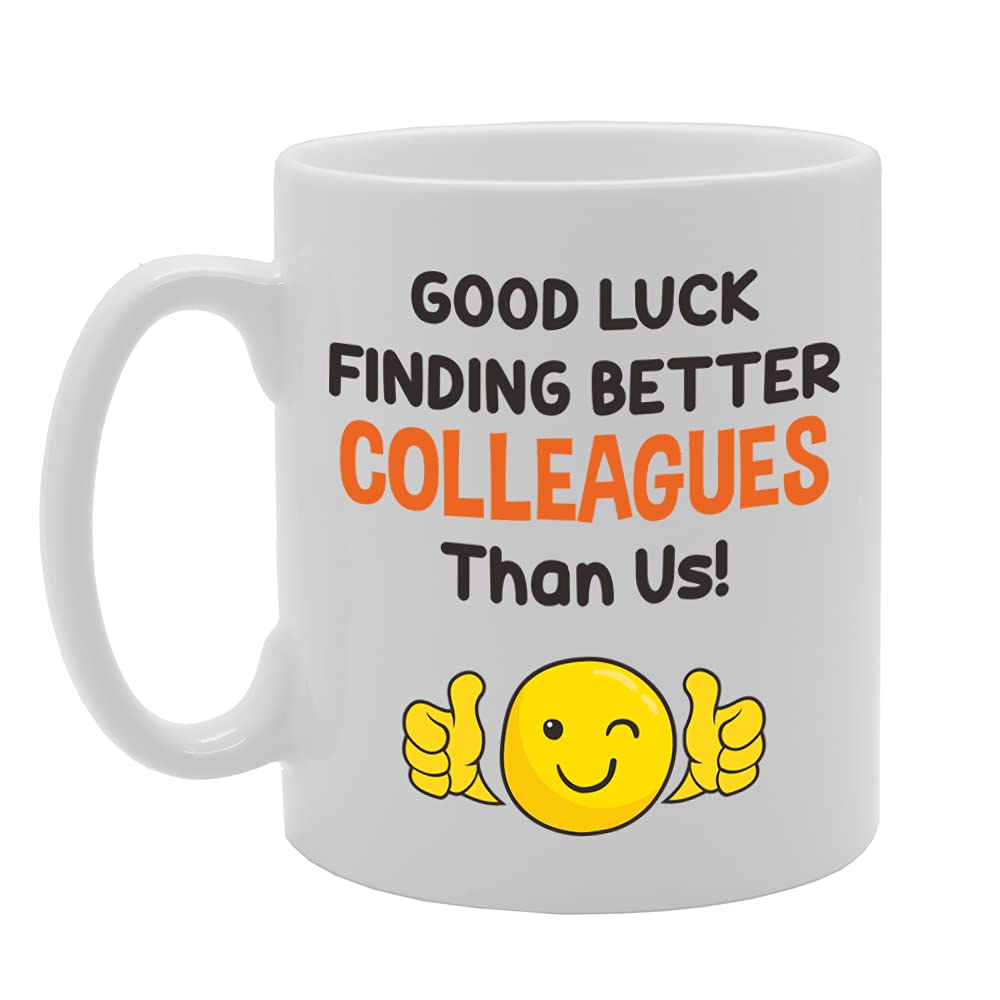 Good Luck Finding Better Colleagues Than Us   Printed Tea Coffee Ceramic  Mg5125 - Funny Printed Coffee Mug - Great Gift Idea