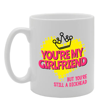 You'Re My Girlfriend   Printed Tea Coffee Ceramic  Mg5503 - Funny Printed Coffee Mug - Great Gift Idea