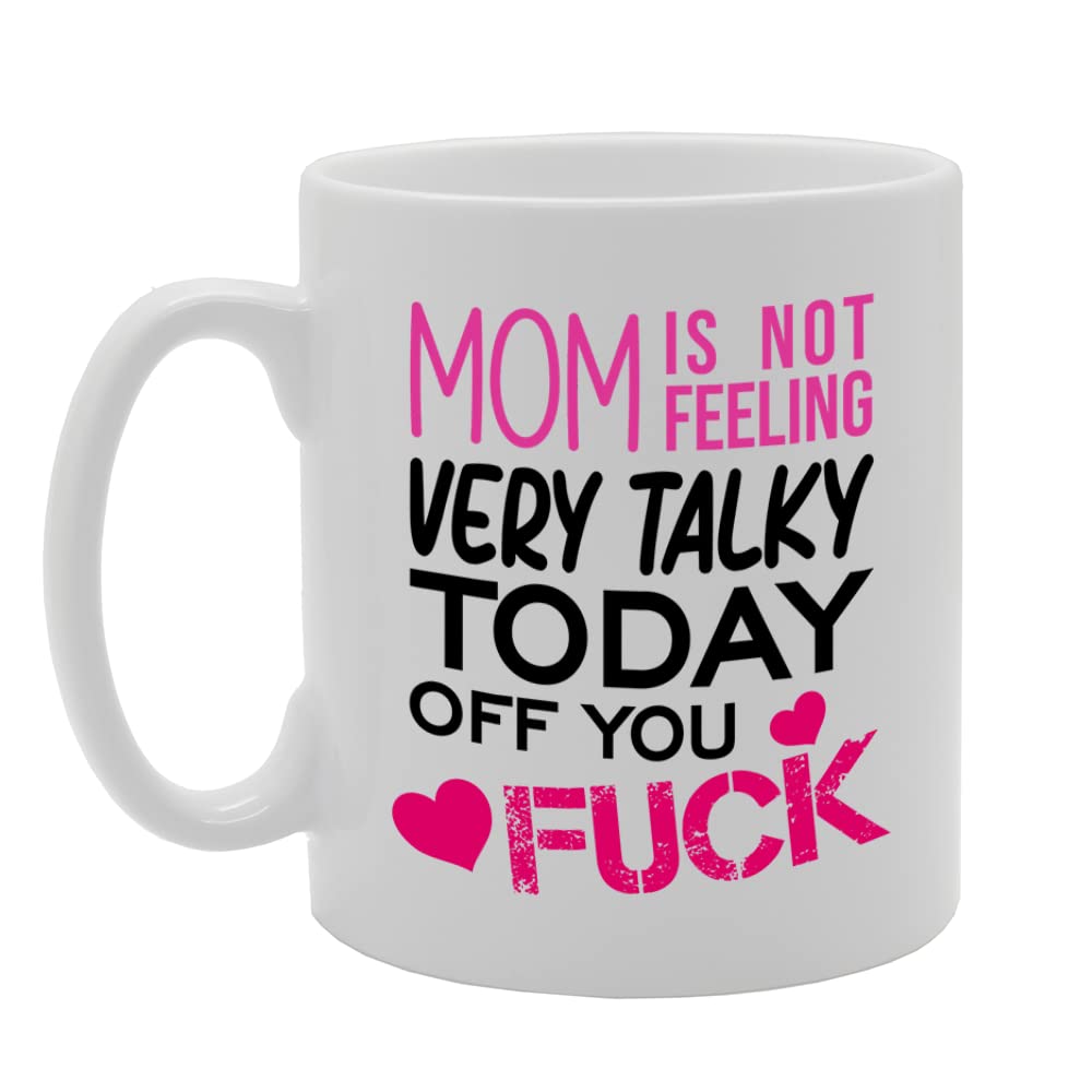 Mum Is Not Feeling Very Talky Today   Printed Tea Coffee Ceramic Angry Mum  Mg5637 - Funny Printed Coffee Mug - Great Gift Idea