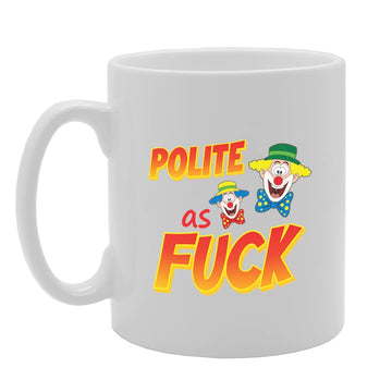 Polite As Fuck   Printed Tea Coffee Ceramic  Mg5712 - Funny Printed Coffee Mug - Great Gift Idea