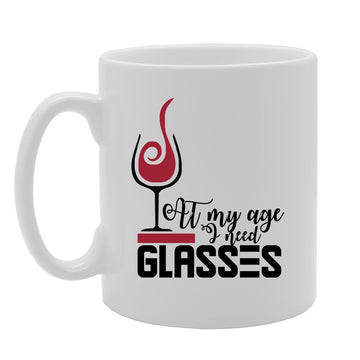 At My Age I Need Glasses   Printed Tea Coffee Ceramic  Mg4200 - Funny Printed Coffee Mug - Great Gift Idea