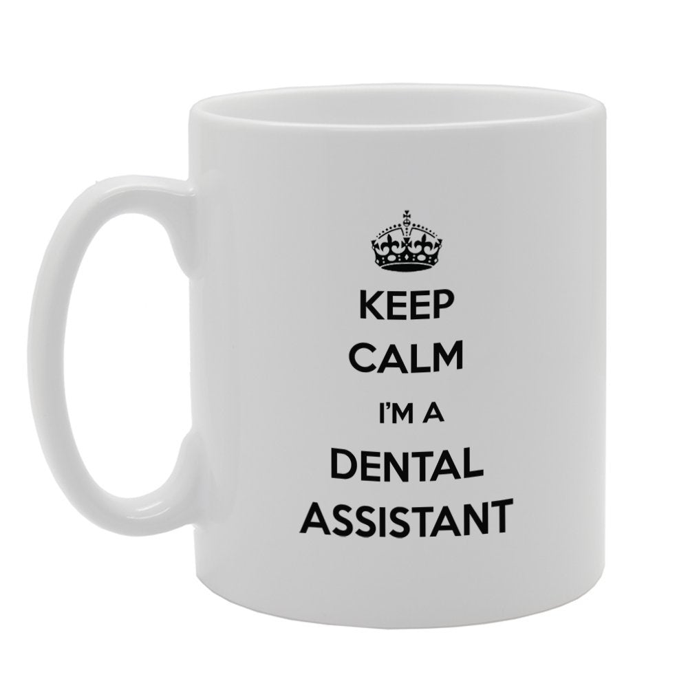 Keep Calm I'M A Dental Assistant   Printed Tea Coffee Ceramic  Mg953 - Funny Printed Coffee Mug - Great Gift Idea