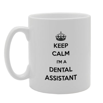 Keep Calm I'M A Dental Assistant   Printed Tea Coffee Ceramic  Mg953 - Funny Printed Coffee Mug - Great Gift Idea