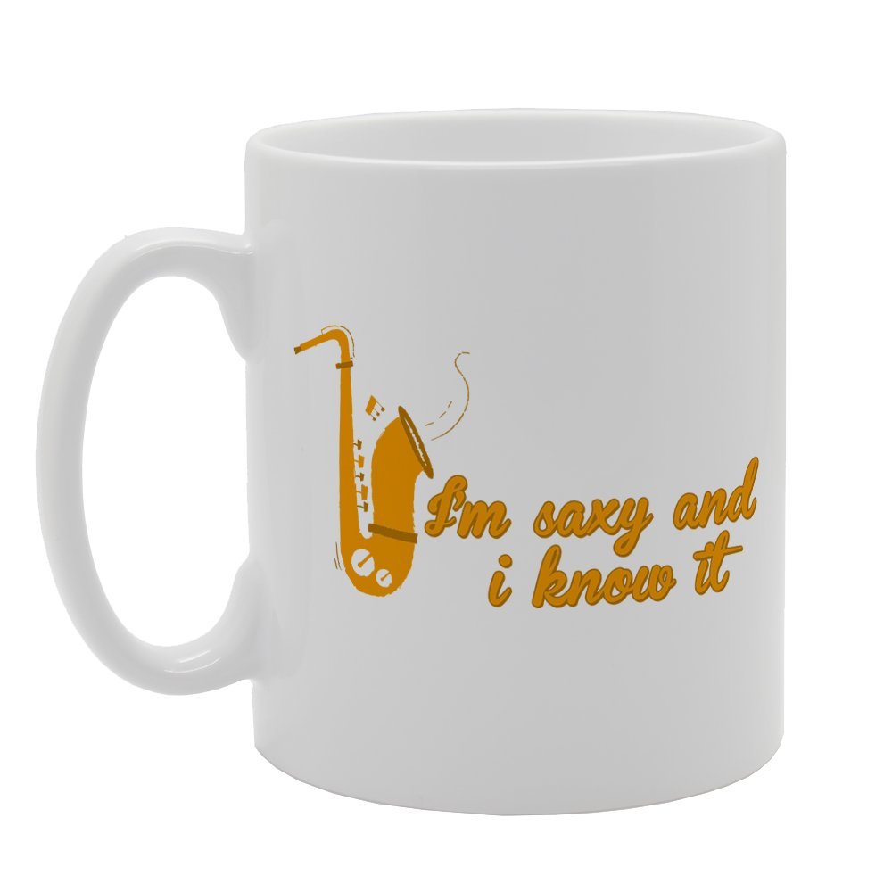 Im Saxy And I Know It   Printed Tea Coffee Ceramic  Mg1536 - Funny Printed Coffee Mug - Great Gift Idea