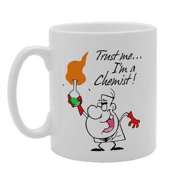 Trust Me I Am Chemist!   Printed Tea Coffee Ceramic  Mg3322 - Funny Printed Coffee Mug - Great Gift Idea