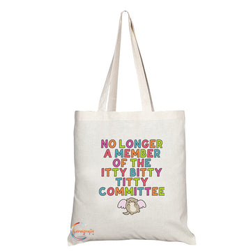 TB1157 No Longer a Member of the Itty Bitty Titty Committee Novelty Present Gift Printed Eco-Friendly Stylish Long Handled Tote Shoulder Bag