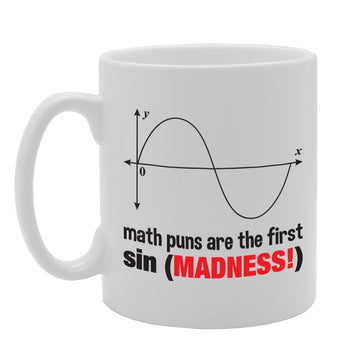 Math Puns Are The First Sin Madness!   Printed Tea Coffee Ceramic  Mg2120 - Funny Printed Coffee Mug - Great Gift Idea