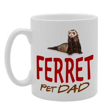 Pet Dad Ferret   Printed Tea Coffee Ceramic  Mg4639 - Funny Printed Coffee Mug - Great Gift Idea