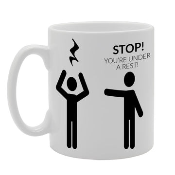 Stop! You'Re Under A Rest!   Printed Tea Coffee Ceramic  Mg470 - Funny Printed Coffee Mug - Great Gift Idea