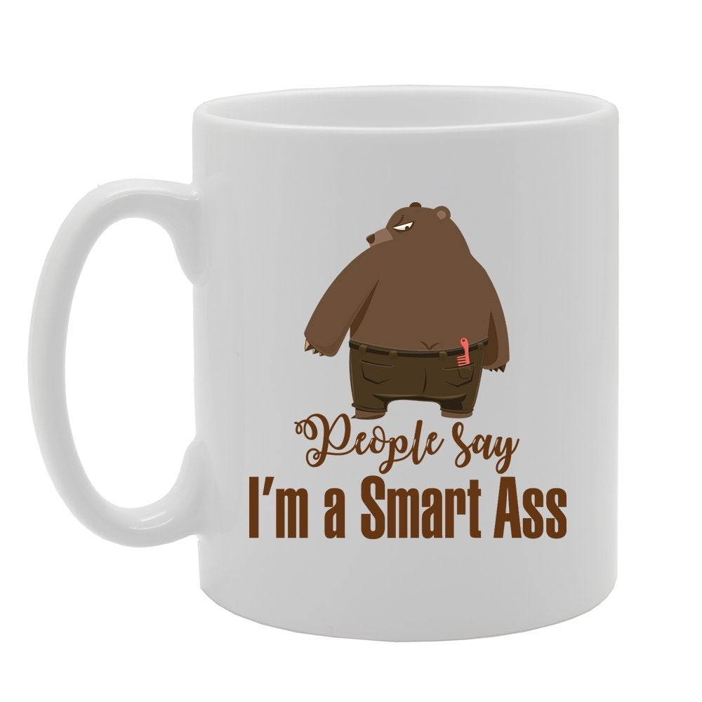 Valentine'S Day - People Say I Am A Smart Ass   Printed Tea Coffee Ceramic  Mg3724 - Funny Printed Coffee Mug - Great Gift Idea