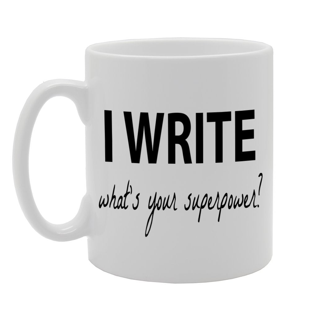 I Write, What'S Your Superpower ?   Printed Tea Coffee Ceramic  Mg520 - Funny Printed Coffee Mug - Great Gift Idea