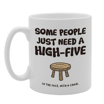 Some People Need A High-Five In The Face With A Chair   Printed Tea Coffee Cermic  Mg4260 - Funny Printed Coffee Mug - Great Gift Idea