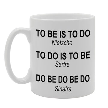 To Be Is To Do   Printed Tea Coffee Ceramic  Mg479 - Funny Printed Coffee Mug - Great Gift Idea