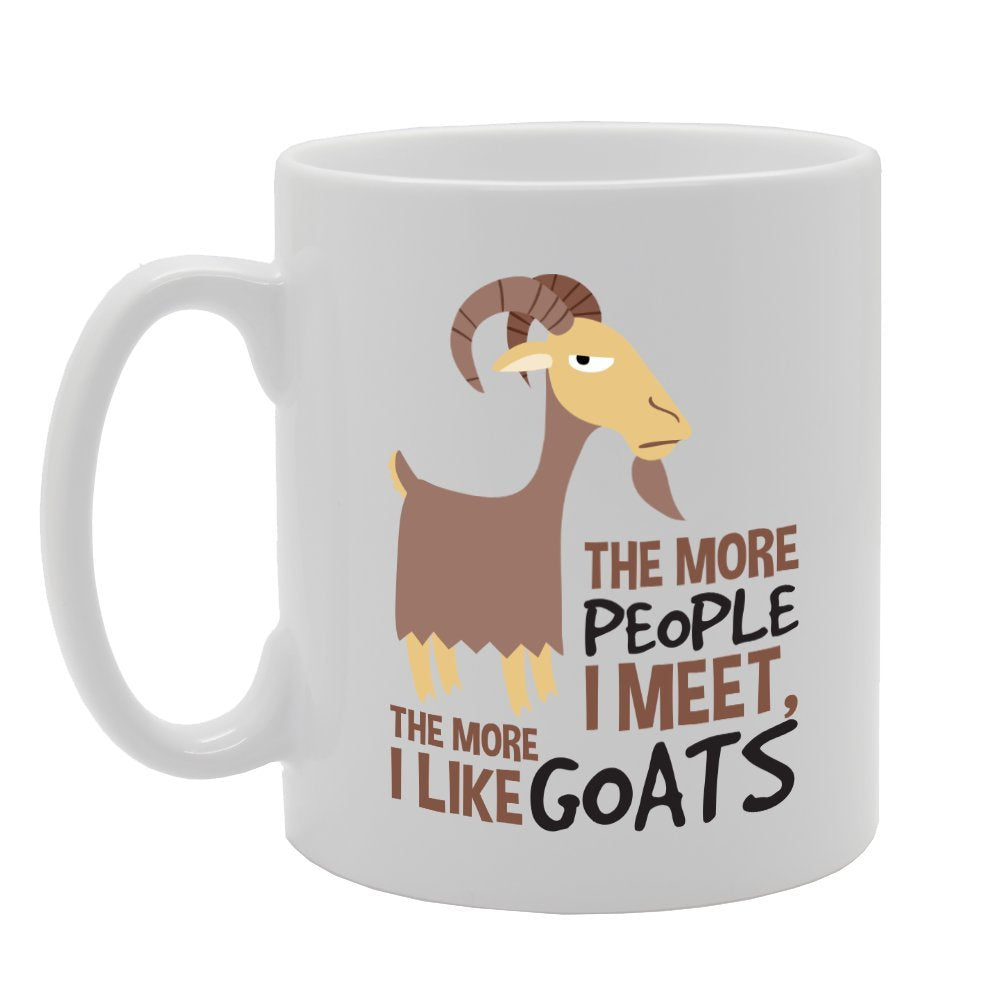 The More People I Meet, The More I Like Goats   Printed Tea Coffee Ceramic  Mg3070 - Funny Printed Coffee Mug - Great Gift Idea