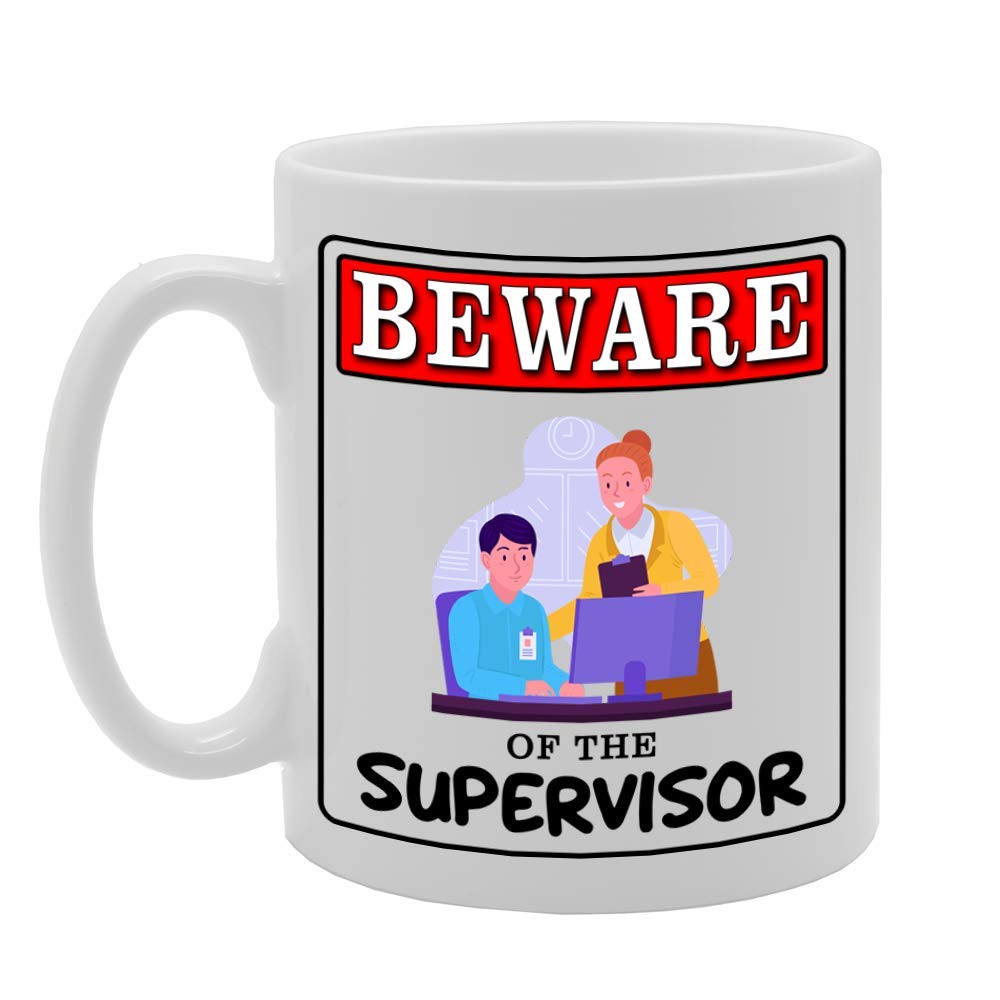 Beware Of The Supervisor   Printed Tea Coffee Ceramic  Mg4941 - Funny Printed Coffee Mug - Great Gift Idea