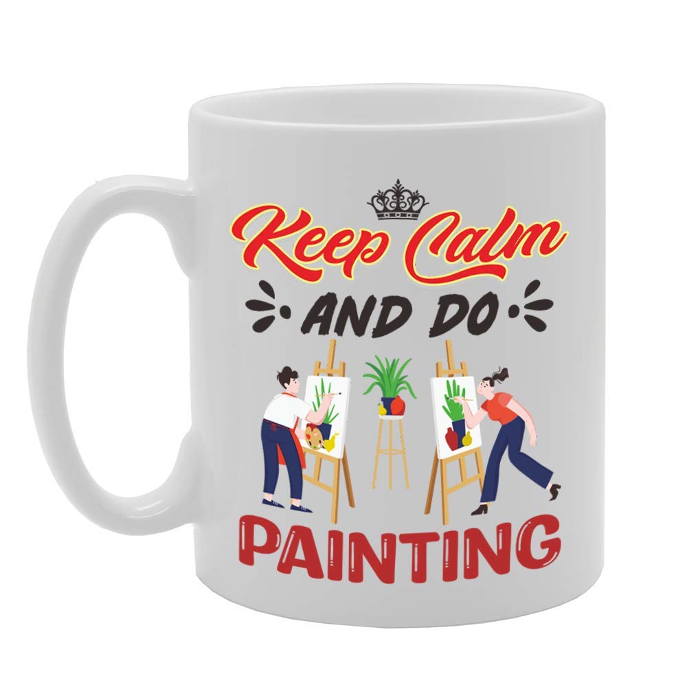 Keep Calm And Do Painting   Printed Tea Coffee Ceramic  Mg5068 - Funny Printed Coffee Mug - Great Gift Idea
