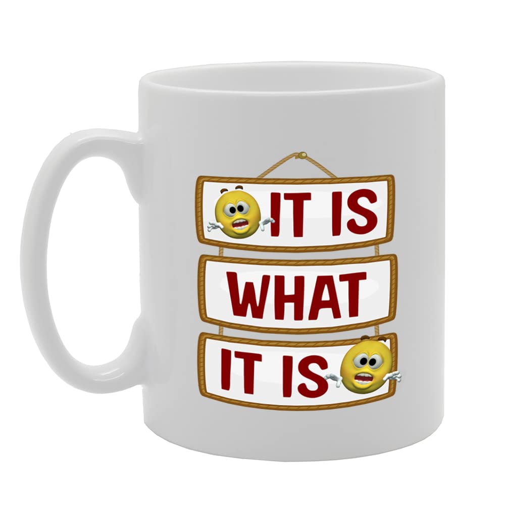 It Is What It Is  Printed  Tea Coffee Ceramic  Mg5646 - Funny Printed Coffee Mug - Great Gift Idea