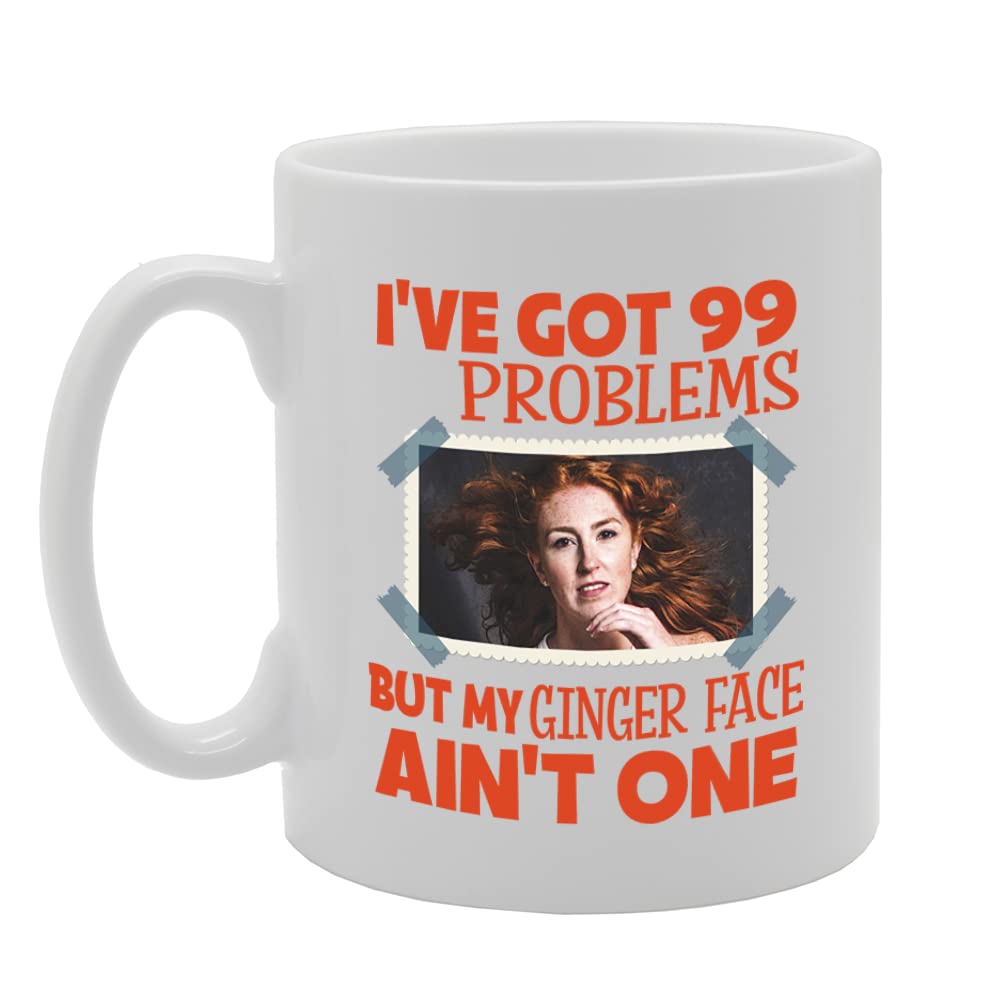 I'Ve Got 99 Problems Ginger Funny   Printed Tea Coffee Ceramic  Mg5645 - Funny Printed Coffee Mug - Great Gift Idea