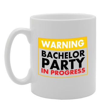 Warning Bachelor Party In Progress   Printed Tea Coffee Ceramic  Mg2727 - Funny Printed Coffee Mug - Great Gift Idea