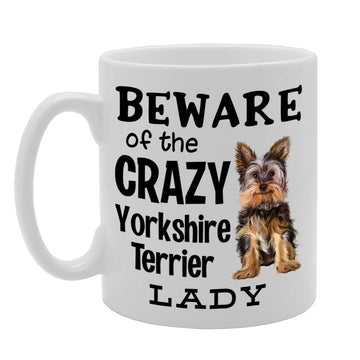 Beware! Of The Crazy Yorkshire Terrier Lady   Printed Tea Coffee Ceramic  Mg4525 - Funny Printed Coffee Mug - Great Gift Idea