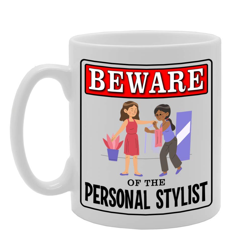 Beware Of The Personal Stylist   Printed Tea Coffee Ceramic  Mg4936 - Funny Printed Coffee Mug - Great Gift Idea
