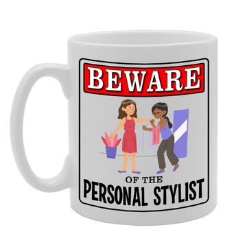Beware Of The Personal Stylist   Printed Tea Coffee Ceramic  Mg4936 - Funny Printed Coffee Mug - Great Gift Idea