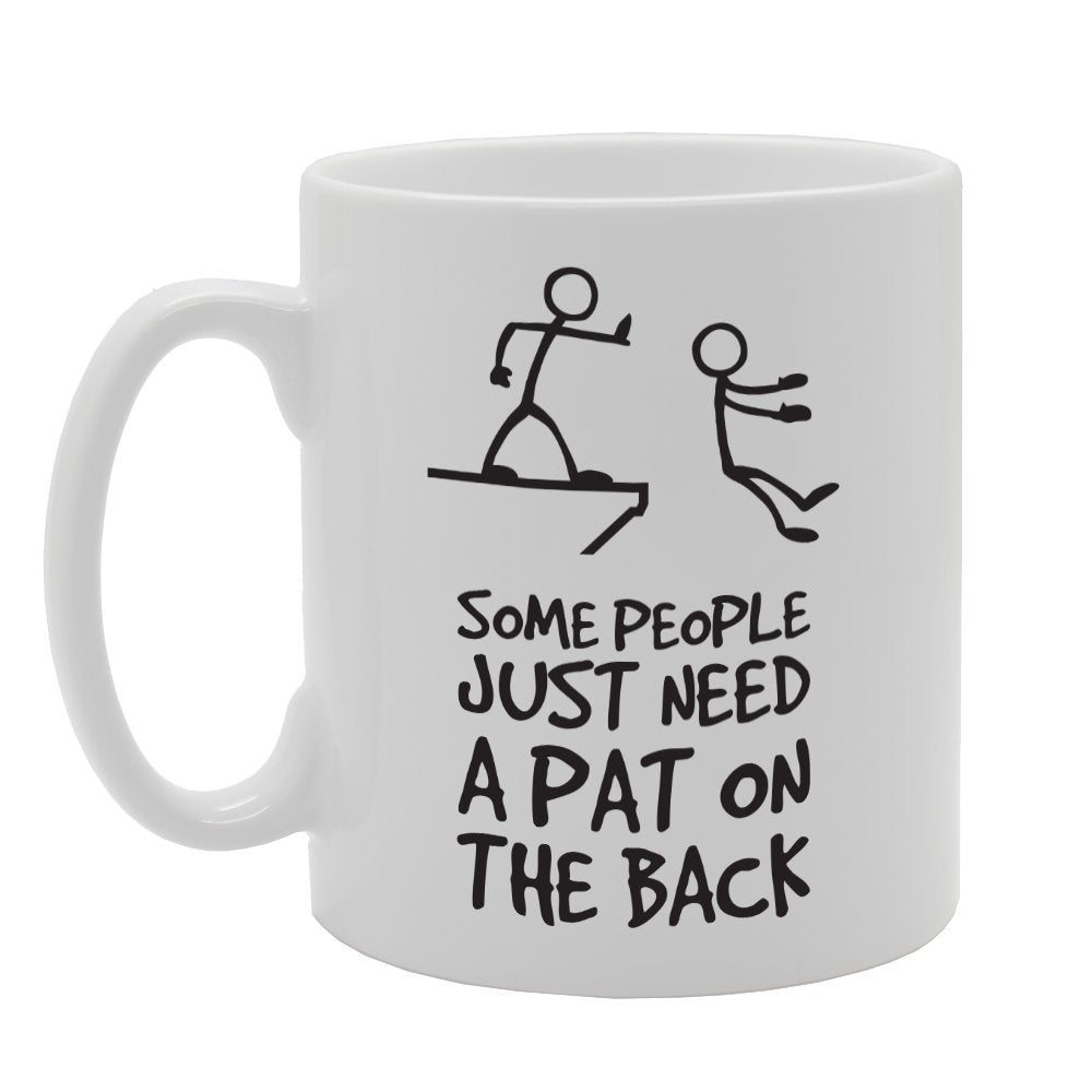 Some People Just A Pat On The Back   Printed Tea Coffee Ceramic  Mg3029 - Funny Printed Coffee Mug - Great Gift Idea