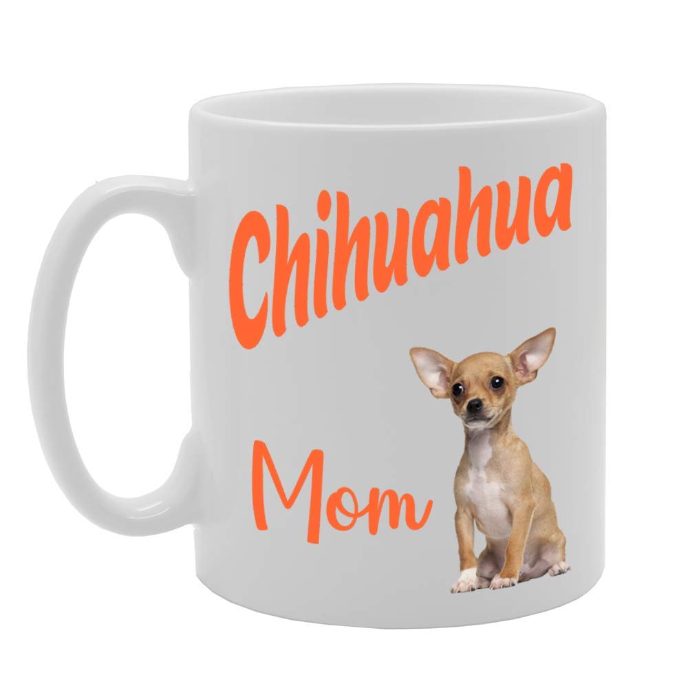 Chihuahua Mom   Printed Tea Coffee Ceramic  Mg4581 - Funny Printed Coffee Mug - Great Gift Idea