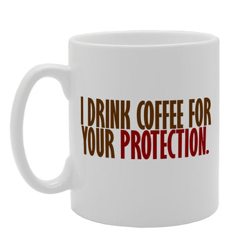 I Drink Coffee For Your Protection   Printed Tea Coffee Ceramic  Mg1976 - Funny Printed Coffee Mug - Great Gift Idea