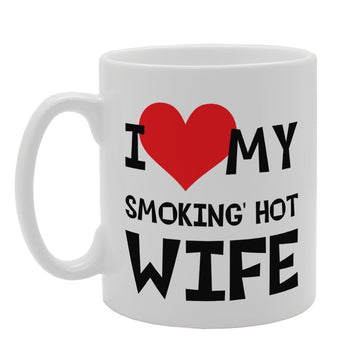 Valentine'S Day - I Love My Smoking' Hot Wife   Printed Tea Coffee Ceramic  Mg3715 - Funny Printed Coffee Mug - Great Gift Idea