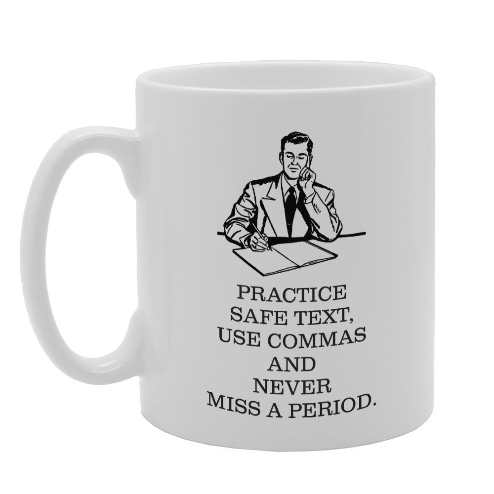 Practice Safe Text, Use Commas And Never Miss A Period   Printed Tea Coffee Ceramic  Mg3921 - Funny Printed Coffee Mug - Great Gift Idea