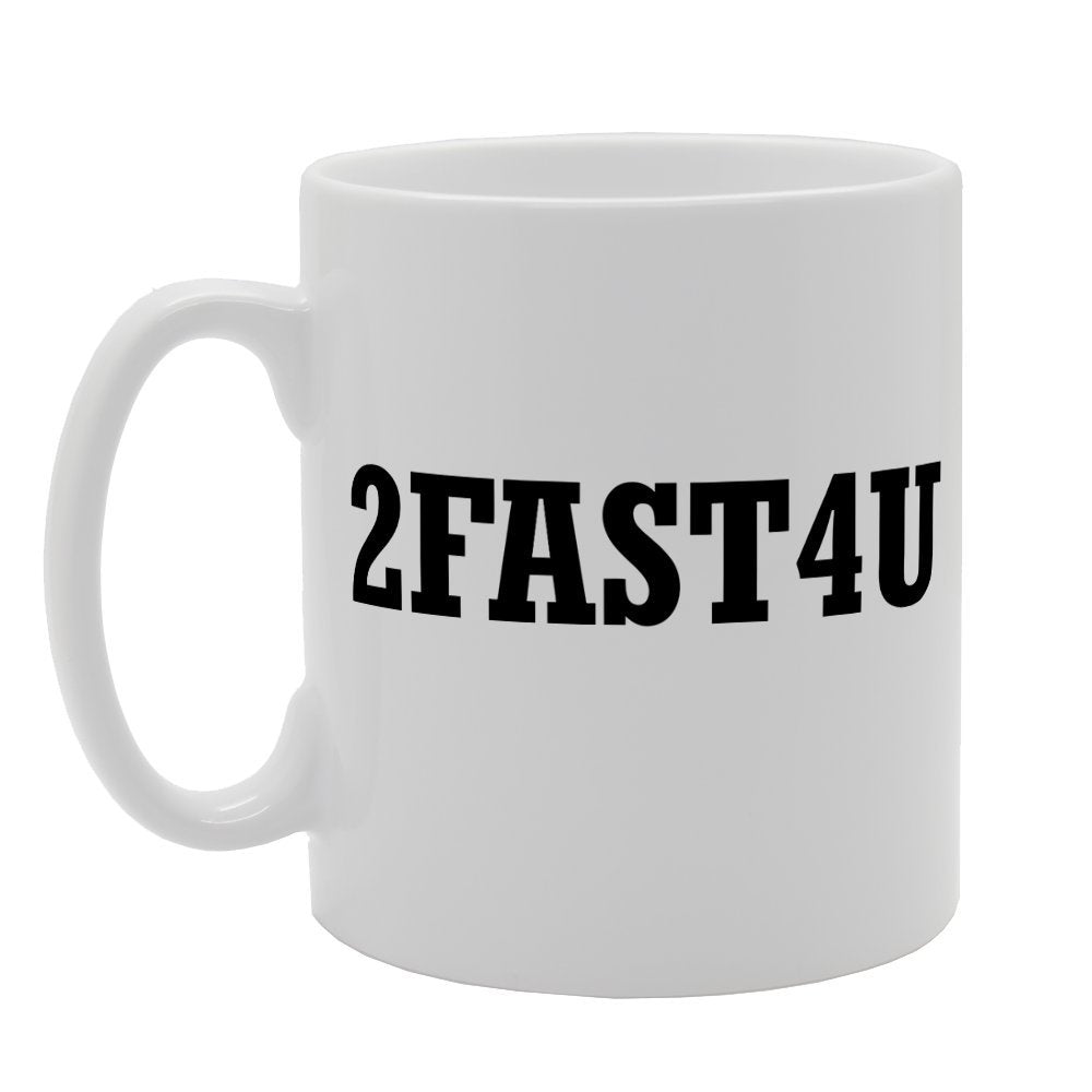 2 Fast 4 U   Printed Tea Coffee Ceramic  Mg1202 - Funny Printed Coffee Mug - Great Gift Idea